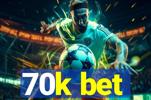 70k bet